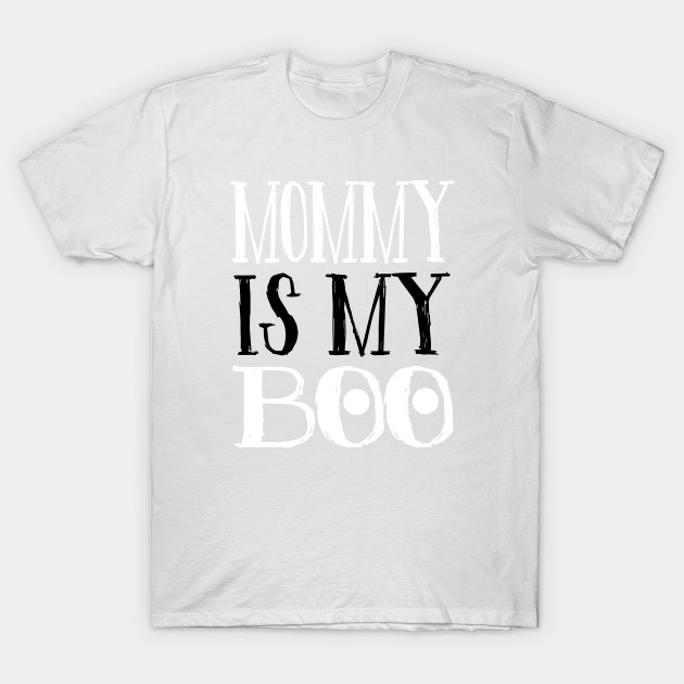 Mommy Is My Boo T-Shirt-TOZ